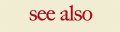 See Also
